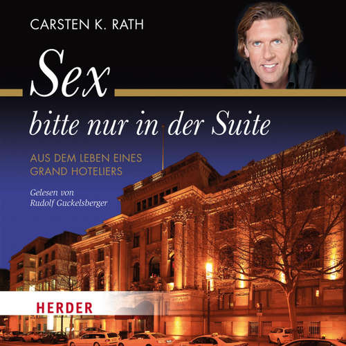 Hoerbuch Sex bitte nur in der Suite - Carsten K. Rath - Rudolf Guckelsberger
