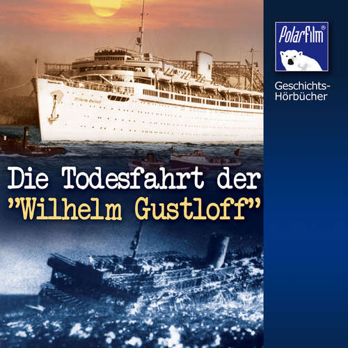 Hoerbuch Die Todesfahrt der "Wilhelm Gustloff" - Karl Höffkes - Matthias Ponnier