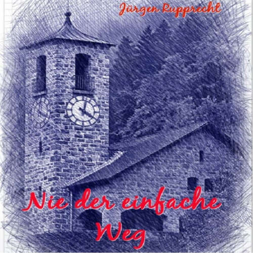Hoerbuch Nie der einfache Weg - Jürgen Rupprecht - Jörg Wellbrock