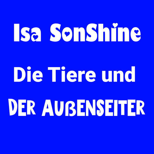 Hoerbuch Die Tiere und der Außenseiter - Isa SonShine - Isa SonShine