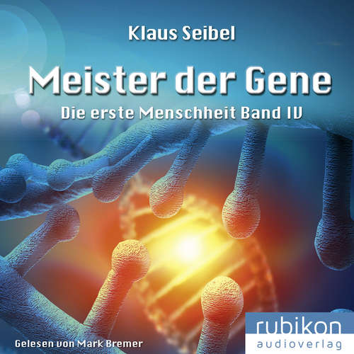 Hoerbuch Meister der Gene - Die erste Menschheit 4 - Klaus Seibel - Mark Bremer