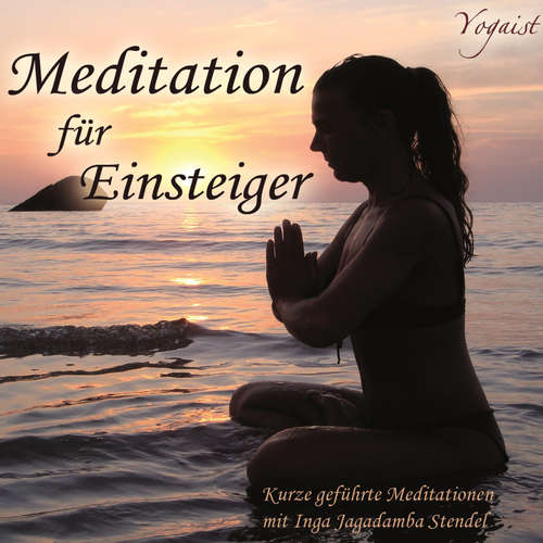 Hoerbuch Meditation für Einsteiger - Inga Jagadamba Stendel - Inga Jagadamba Stendel