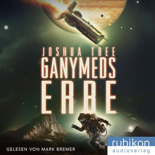 Hoerbuch Ganymeds Erbe - Joshua Tree - Mark Bremer