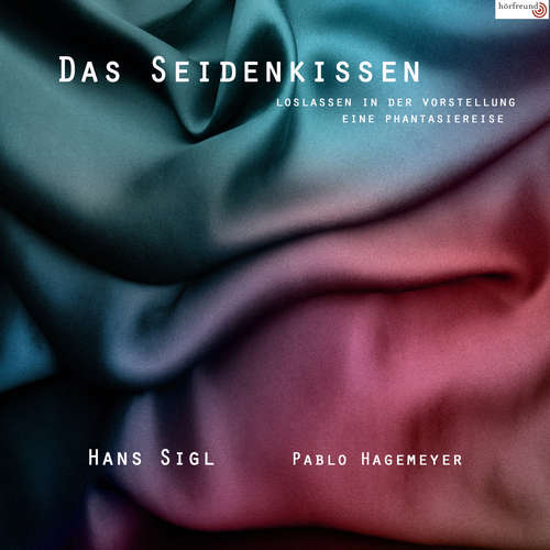 Hoerbuch Das Seidenkissen - Pablo Hagemeyer - Hans Sigl