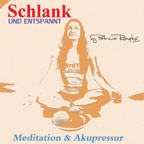 Hoerbuch Schlank und Entspannt - Patricia Römpke - Patricia Römpke