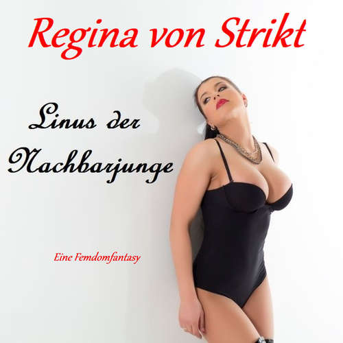 Hoerbuch Linus der Nachbarjunge - Regina von Strikt - Magdalena Berlusconi
