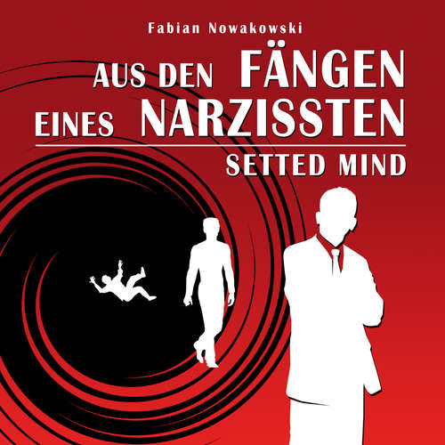 Hoerbuch Aus den Fängen eines Narzissten (Setted Mind) - Fabian Nowakowski - Max Ruhig