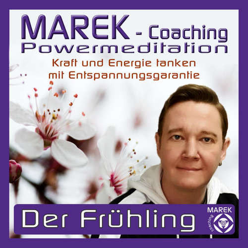 Hoerbuch Marek Coaching - Powermeditation - Der Frühling - MAREK Coaching - MAREK Coaching