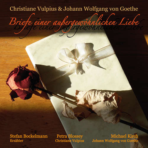 Hoerbuch Briefe einer außergewöhnlichen Liebe - Christiane Vulpius - Petra Blossey