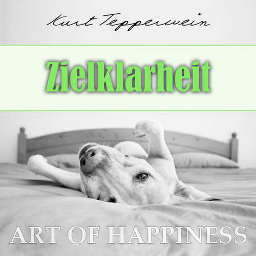 Hoerbuch Art of Happiness: Zielklarheit - Kurt Tepperwein - Kurt Tepperwein