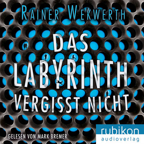 Hoerbuch Das Labyrinth vergisst nicht - Rainer Wekwerth - Mark Bremer