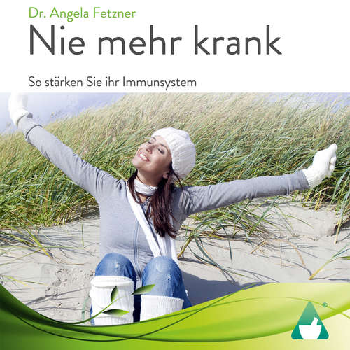 Hoerbuch Nie mehr krank - Dr. Angela Fetzner - Maike Bräutigam