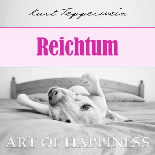 Hoerbuch Art of Happiness: Reichtum - Kurt Tepperwein - Kurt Tepperwein