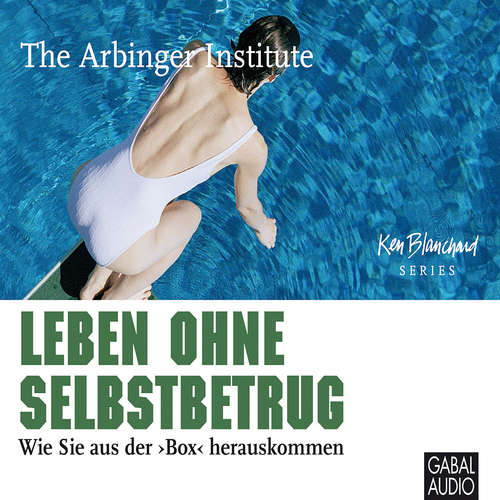 Hoerbuch Leben ohne Selbstbetrug - The Arbinger Institute - Gisa Bergmann