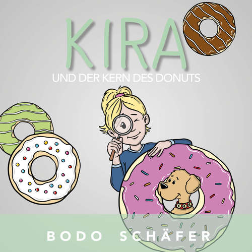 Hoerbuch Kira und der Kern des Donuts - Bodo Schäfer - Imke Schäfer