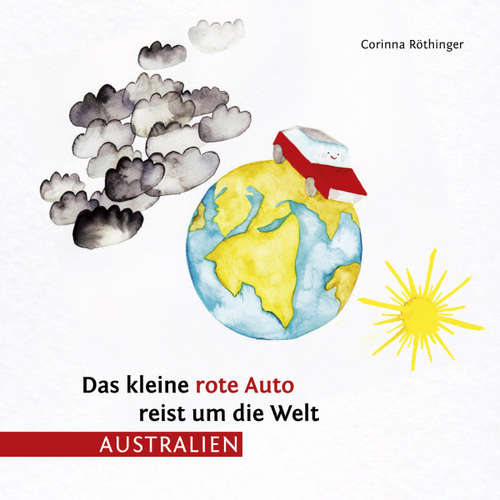 Hoerbuch Das kleine rote Auto reist um die Welt (Australien) -  - Corinna Röthinger