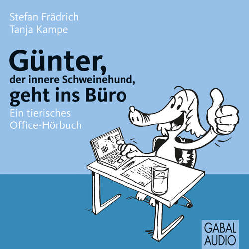 Hoerbuch Günter, der innere Schweinehund, geht ins Büro - Stefan Frädrich - Stefan Frädrich