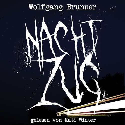 Hoerbuch Nachtzug - Wolfgang Brunner - Kati Winter