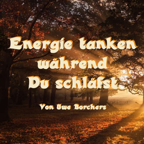 Hoerbuch Energie tanken während Du schläfst - Uwe Borchers - Uwe Borchers