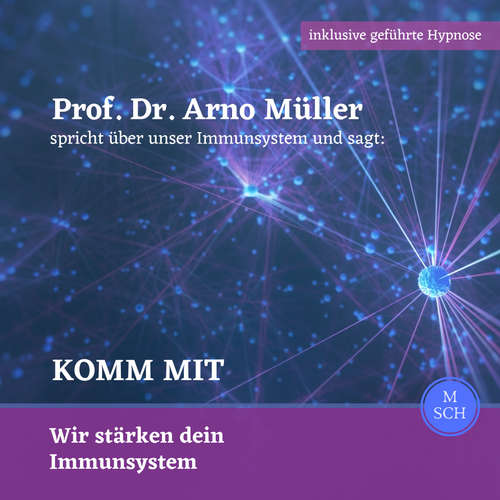 Hoerbuch Prof. Dr. Arno Müller spricht über unser Immunsystem und sagt: Komm mit - Ulrike Schrempp - Prof. Dr. Arno Müller