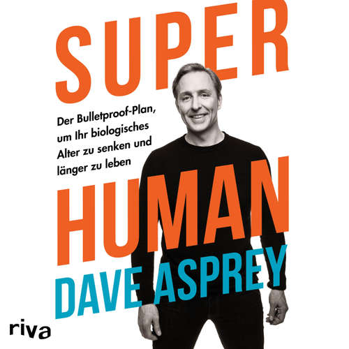 Hoerbuch Super Human - Dave Asprey - Max Hoffmann