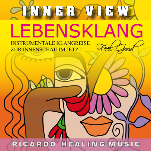 Hoerbuch Inner View - Lebensklang - Instrumentale Klangreise zur Innenschau im Jetzt - - Ricardo M