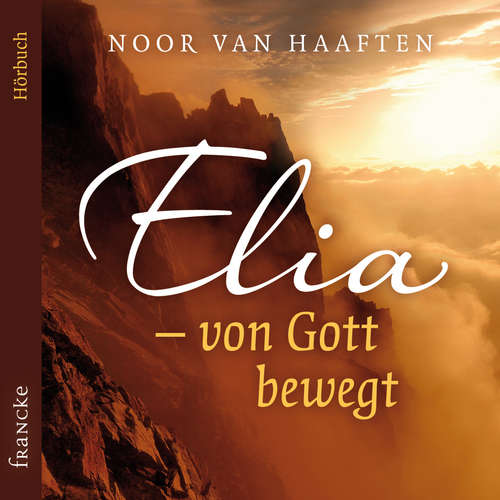 Hoerbuch Elia – von Gott bewegt - Noor van Haaften - Noor van Haaften
