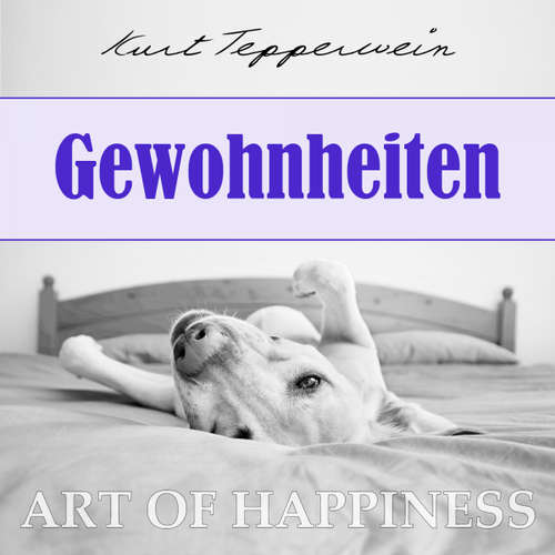 Hoerbuch Art of Happiness: Gewohnheiten - Kurt Tepperwein - Kurt Tepperwein