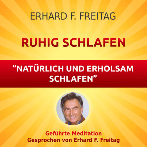 Hoerbuch Ruhig schlafen - Natürlich und erholsam schlafen - Erhard F. Freitag - Erhard F. Freitag