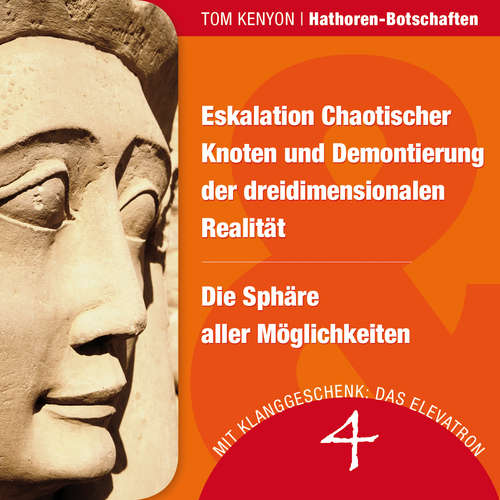 Hoerbuch Eskalation Chaotischer Knoten und Demontierung der dreidimensionalen Realität & Die Sphäre aller Möglichkeiten - Tom Kenyon - Michael Nagula