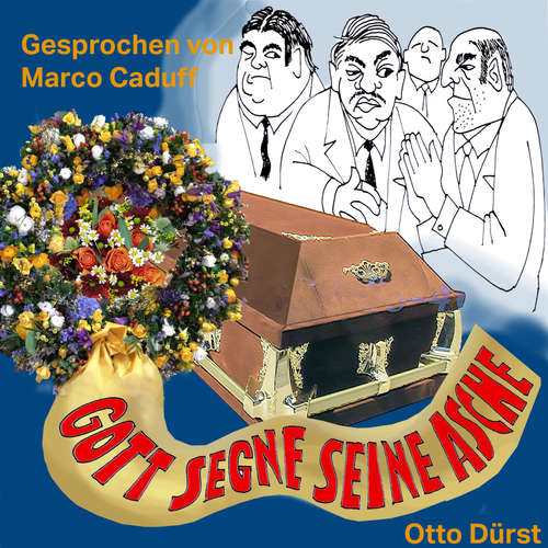 Hoerbuch Gott segne seine Asche - Otto Dürst - Marco Caduff