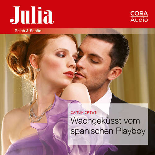 Hoerbuch Wachgeküsst vom spanischen Playboy (Julia 102020) - Caitlin Crews - Milla Mann
