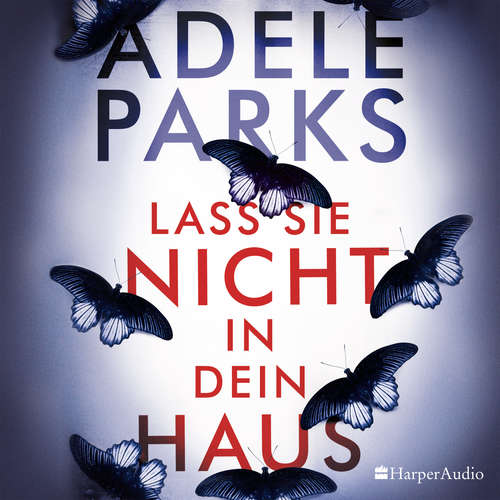 Hoerbuch Lass sie nicht in dein Haus (ungekürzt) - Adele Parks - Anja Lehmann