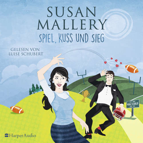 Hoerbuch Spiel, Kuss und Sieg (Fool's Gold 20) [ungekürzt] - Susan Mallery - Luise Schubert