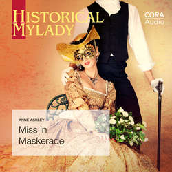 Hoerbuch Miss in Maskerade (Historical Lords & Ladies) - Anne Ashley - Ella Roth