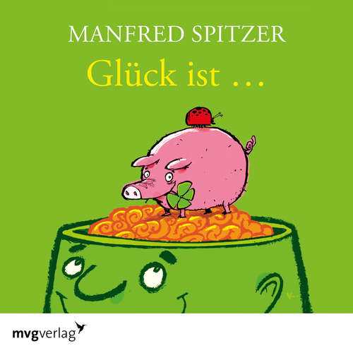 Hoerbuch Glück ist... - Manfred Spitzer - Manfred Spitzer