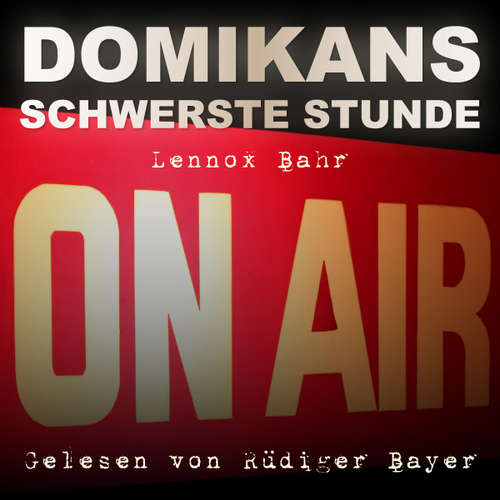Hoerbuch Domikans schwerste Stunde -  - Rüdiger Bayer