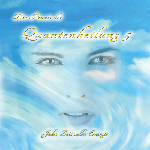 Hoerbuch Die Praxis der Quantenheilung 5 - Jeffrey Jey Bartle - Jeffrey Jey Bartle