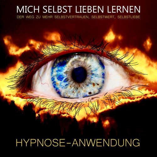 Hoerbuch Hypnose-Anwendung: MICH SELBST LIEBEN LERNEN - Tanja Kohl - Tanja Kohl