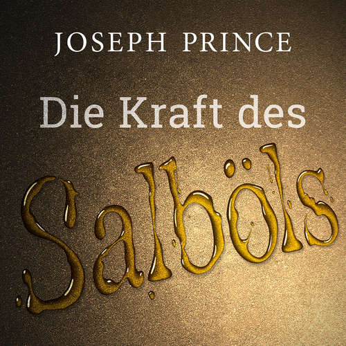 Hoerbuch Die Kraft des Salböls - Joseph Prince - Philipp Schepmann