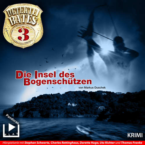 Hoerbuch Detektei Bates 03 – Die Insel des Bogenschützen - Markus Duschek - Stephan Schwartz