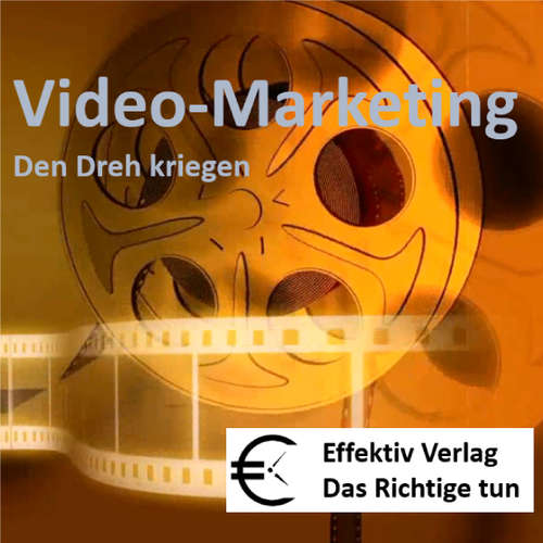 Hoerbuch Video-Marketing  - den Dreh kriegen -  - Henning Glaser