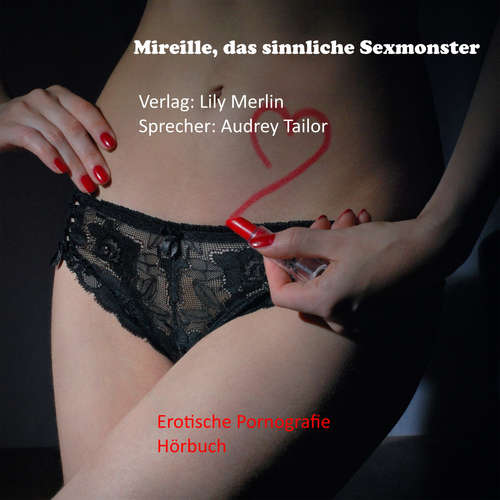 Hoerbuch Mireille, das sinnliche Sexmonster - Lily Merlin - Audrey Tailor