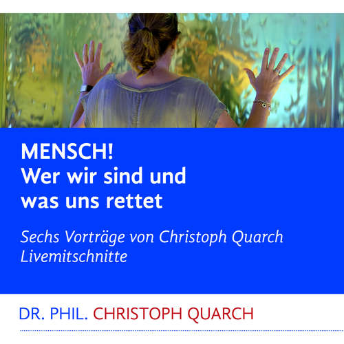 Hoerbuch Mensch! Wer wir sind und was uns rettet - Christoph Quarch - Christoph Quarch