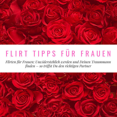 Hoerbuch Flirt Tipps für Frauen - Florian Höper - Florian Höper