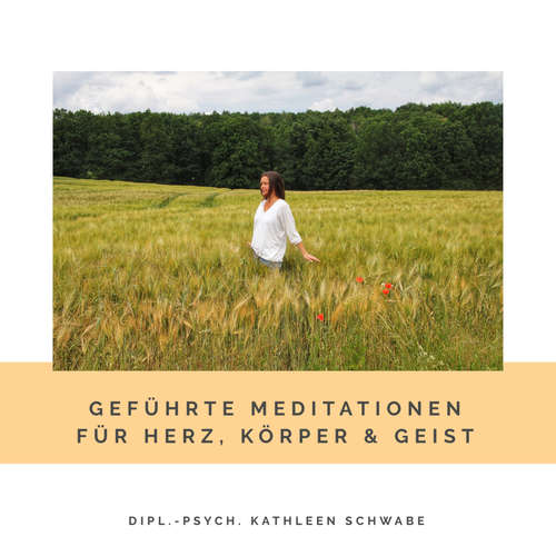 Hoerbuch Geführte Meditationen für Herz, Körper & Geist - Dipl.-Psych. Kathleen Schwabe - Dipl.-Psych. Kathleen Schwabe