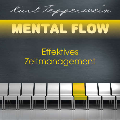 Hoerbuch Mental Flow: Effektives Zeitmanagement - Kurt Tepperwein - Kurt Tepperwein