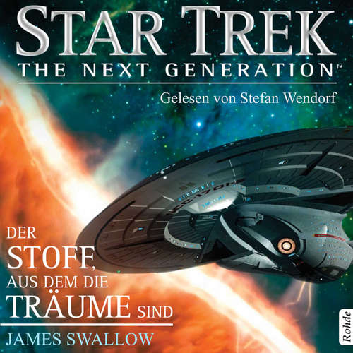 Hoerbuch Star Trek - The Next Generation: Der Stoff, aus dem die Träume sind - James Swallow - Stefan Wendorf