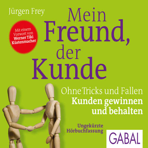 Hoerbuch Mein Freund, der Kunde - Jürgen Frey - Gilles Karolyi