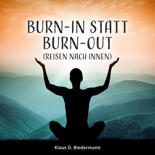 Hoerbuch Burn-In statt Burn-Out - Klaus D. Biedermann - Klaus D. Biedermann